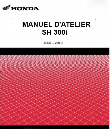 Manuel d'atelier Honda SH300i 2006 2010 français { {{ Docautomoto }}