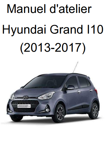 Manuel d'atelier Hyundai Grand I10 2013 2017 { {{ Docautomoto }}
