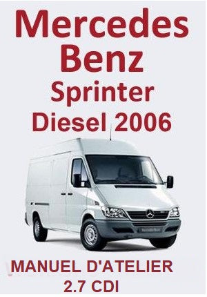 Manuel d'atelier Mercedes Sprinter 2006 2.7 CDi français { {{ Docautomoto }}
