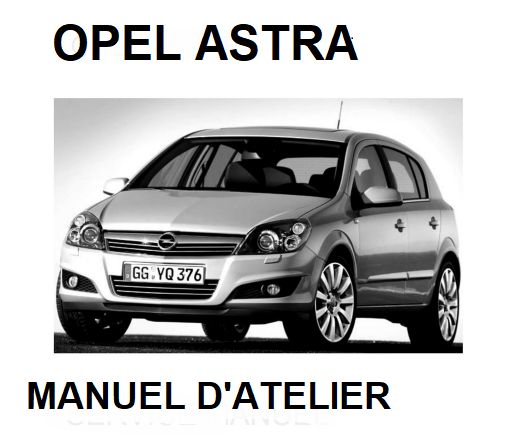 Manuel d'atelier Opel Astra H 2004 2009 en français { {{ Docautomoto }}