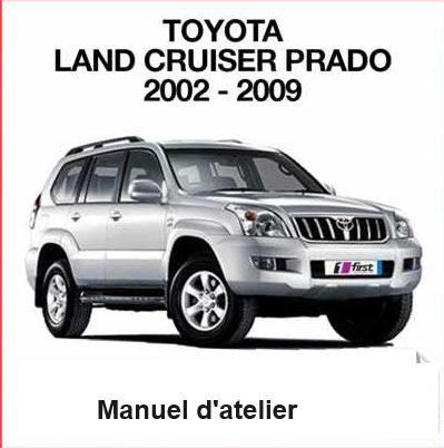 Manuels d'atelier Toyota Land Cruiser Prado 120 2002 2009 { {{ Docautomoto }}