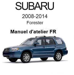 Manuel d'atelier Subaru Forester 2008 français { {{ Docautomoto }}