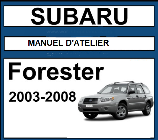 Manuel d'atelier Subaru Forester 2003 2008 en français { {{ Docautomoto }}