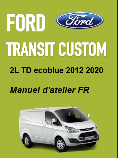 Manuel d'atelier Ford Transit Custom 2012 2020 français { {{ Docautomoto }}