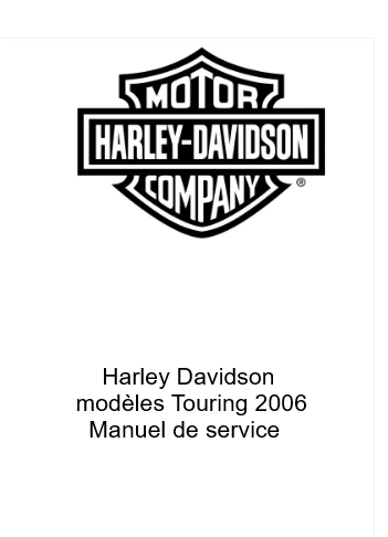 Manuel d'atelier Harley Davidson Touring 2006 français { {{ Docautomoto }}