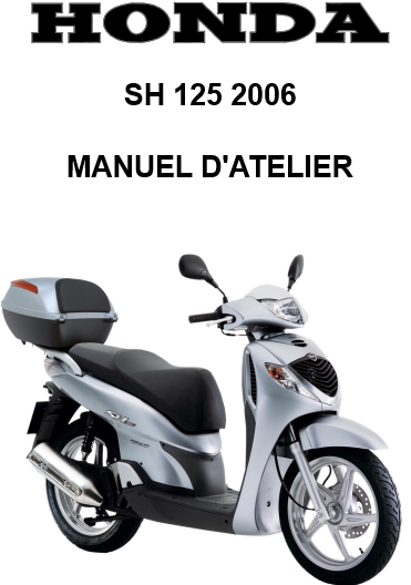 Manuel d'atelier Honda SH 125 2006 français { {{ Docautomoto }}