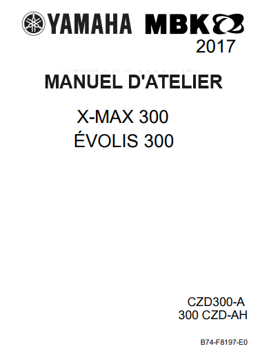 Manuel d'atelier Yamaha 300 Xmax MBK Evolys 300 2017 { Docautomoto