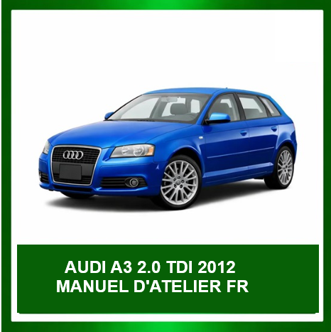 manuel d'atelier Audi A3 2.0 TDI 2012 français