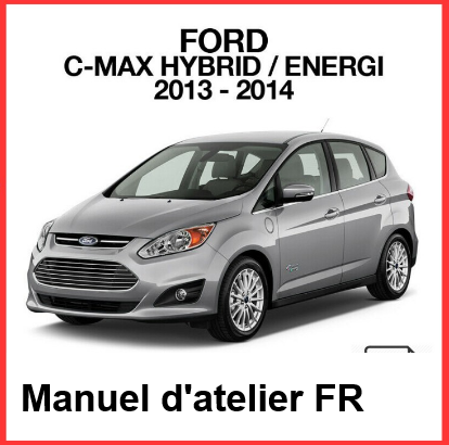 manuel d'atelier Ford C-Max hybride 2013 français { {{ Docautomoto }}