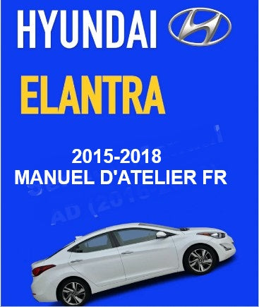 Manuel d'atelier Hyundai Elantra 2015 2018 français { {{ Docautomoto }}