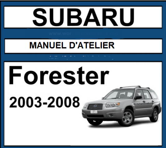 Manuel d'atelier Subaru Forester 2003 2008 en français { Docautomoto